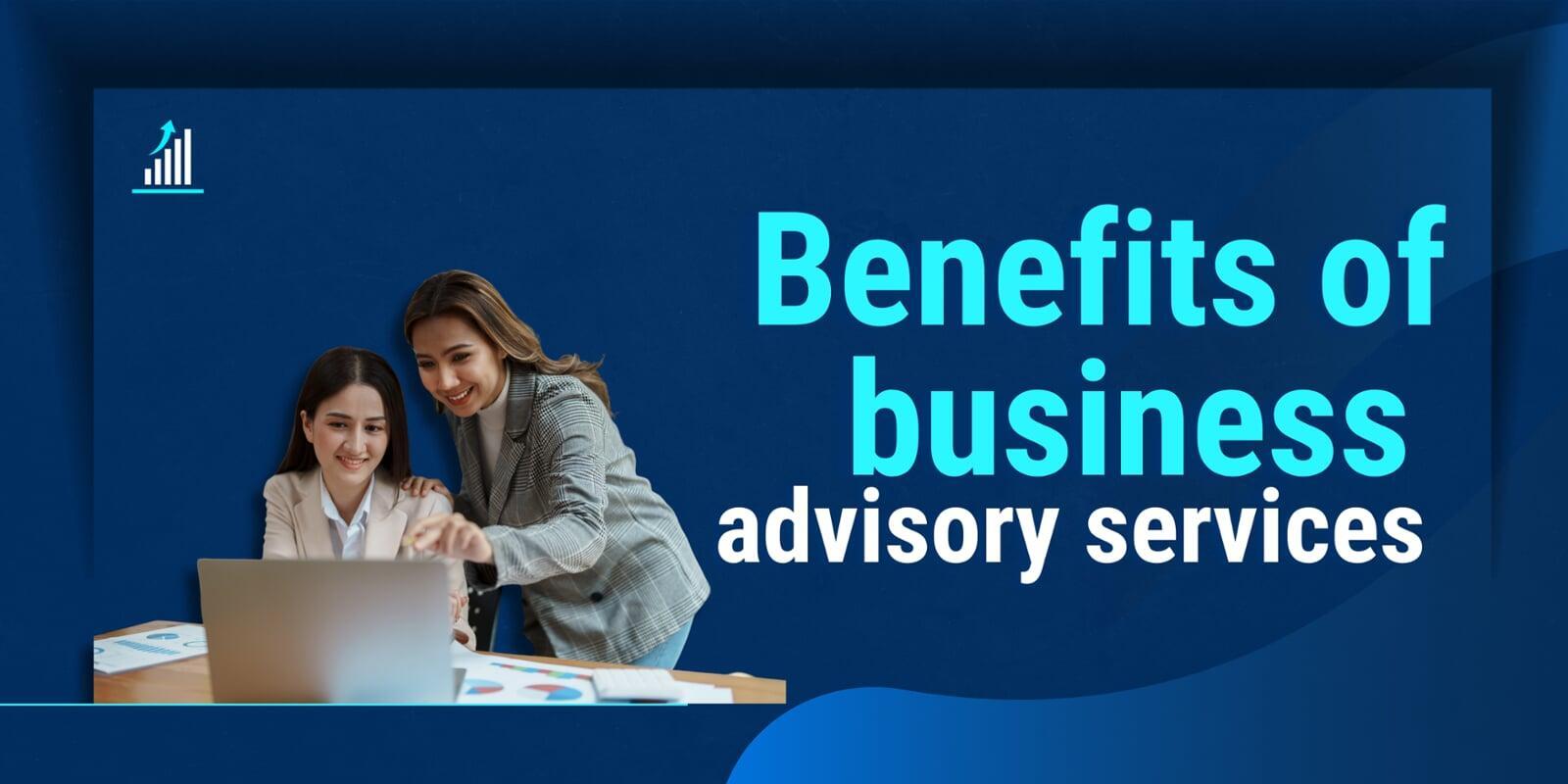benefits of business advisory services