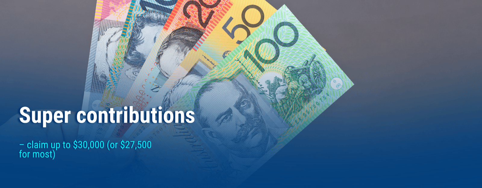 Super contributions – claim up to $30,000 (or $27,500 for most)