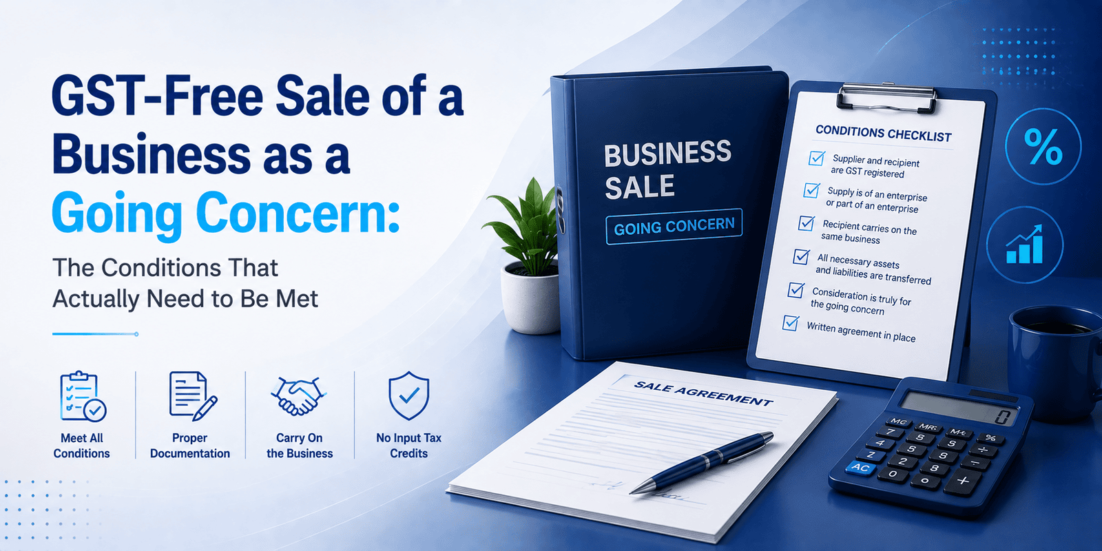 GST-Free Sale of a Business as a Going Concern: The Conditions That Actually Need to Be Met
