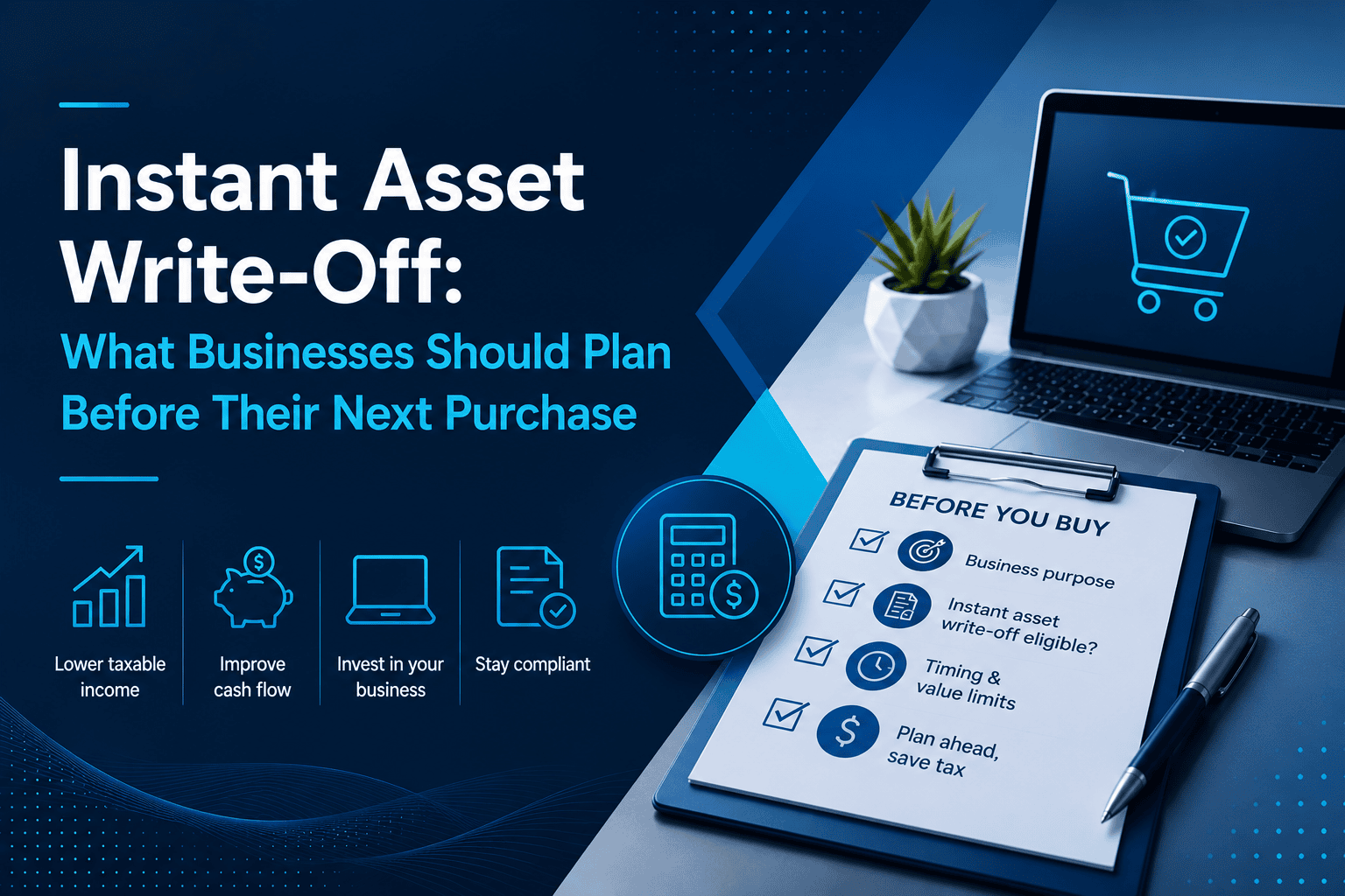 Instant Asset Write-Off: What Businesses Should Plan Before Their Next Purchase