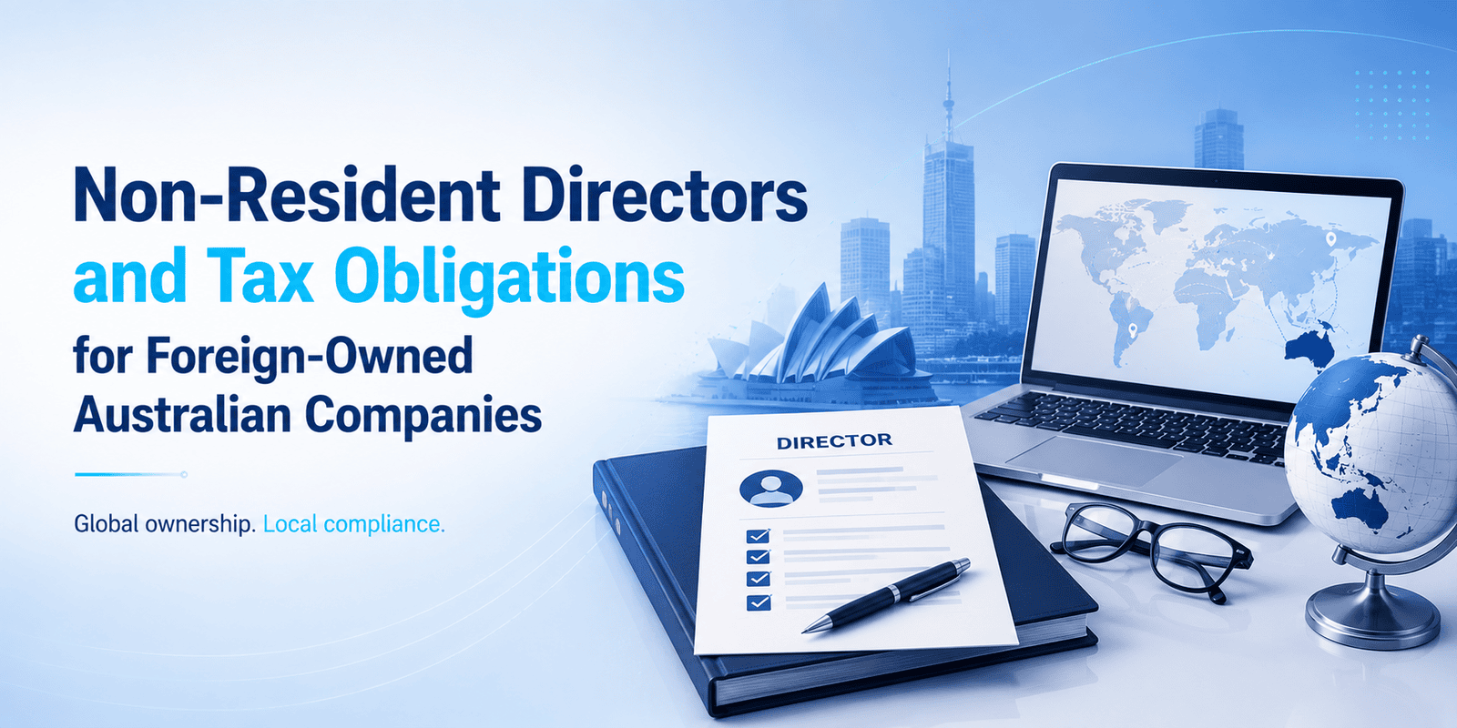 Non-Resident Directors and Tax Obligations for Foreign-Owned Australian Companies