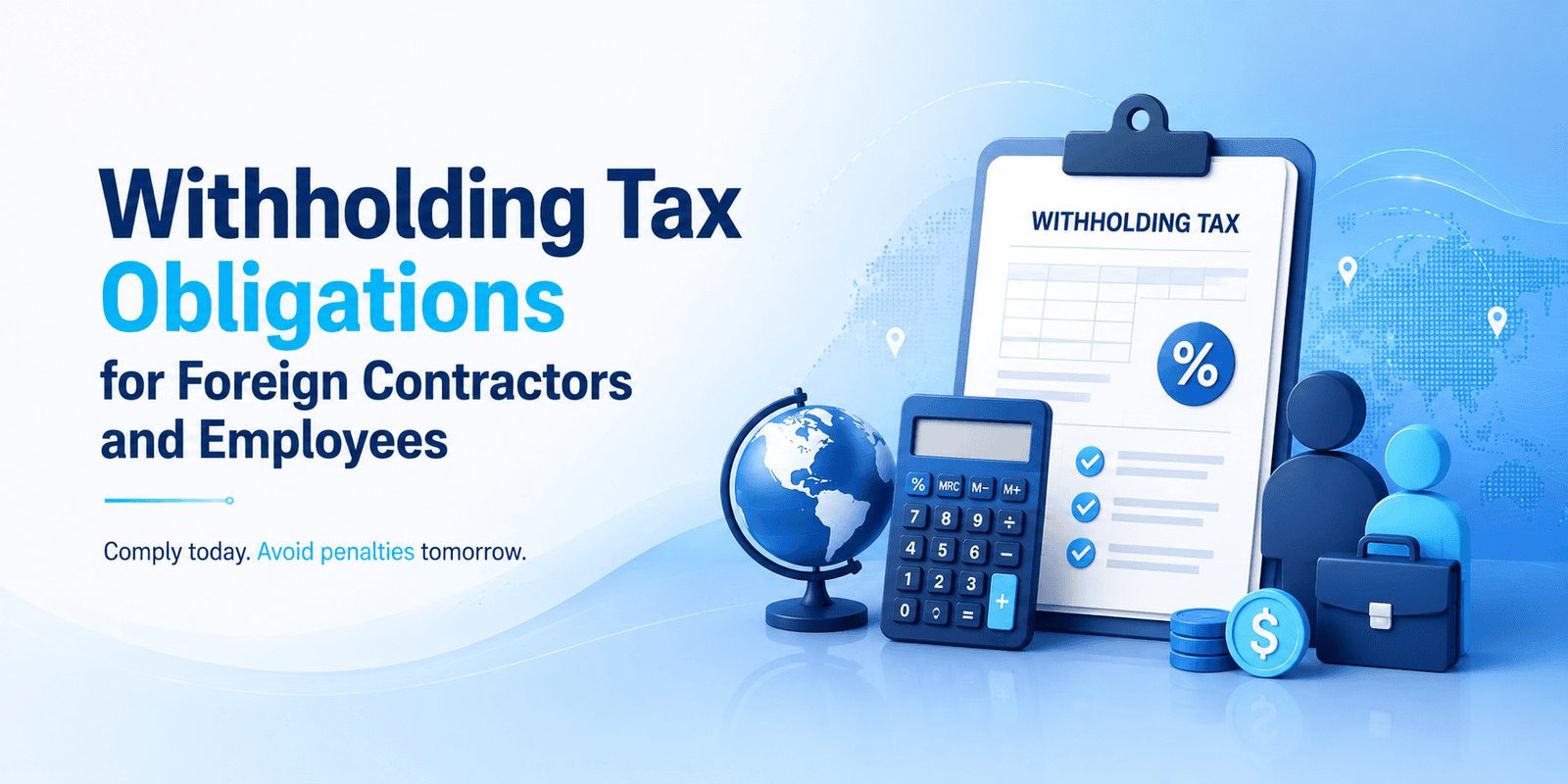 Withholding Tax Obligations for Foreign Contractors and Employees