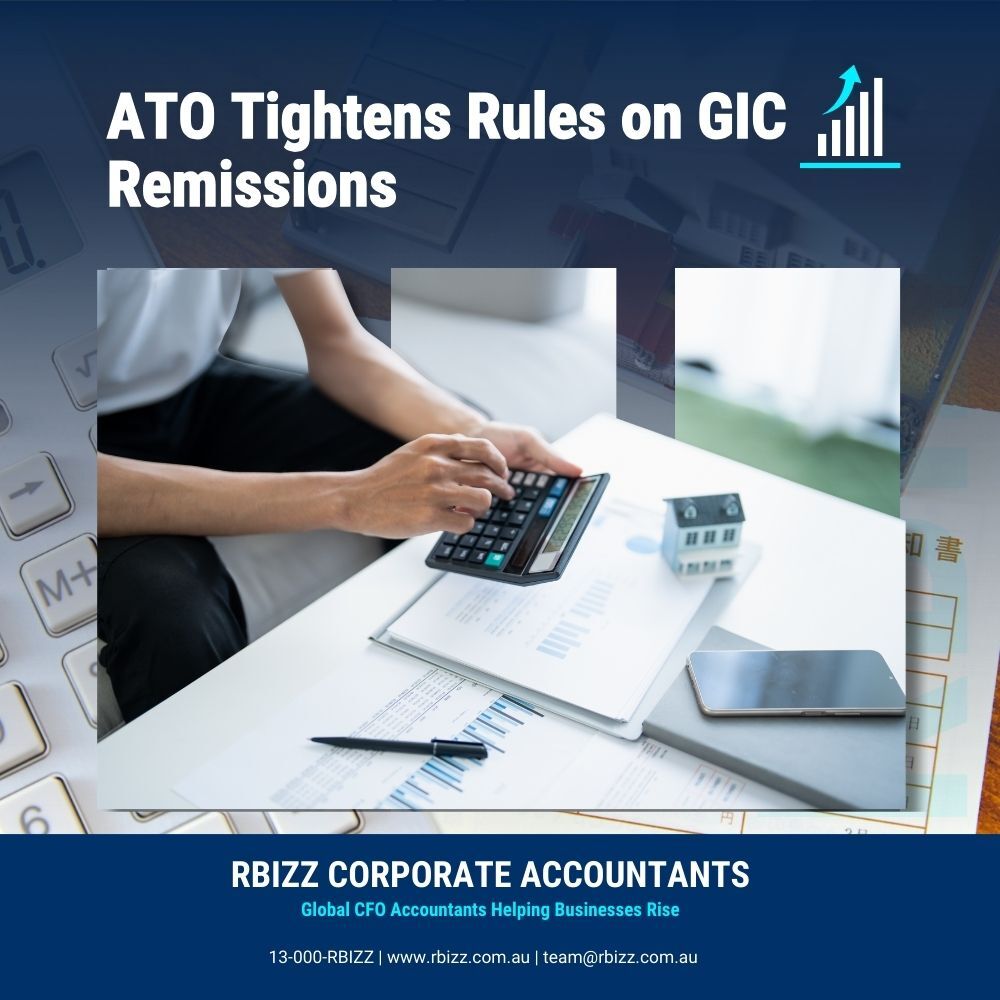 ATO Tightens Rules on GIC Remissions
