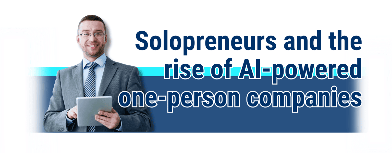 Solopreneurs and the rise of AI-powered one-person companies