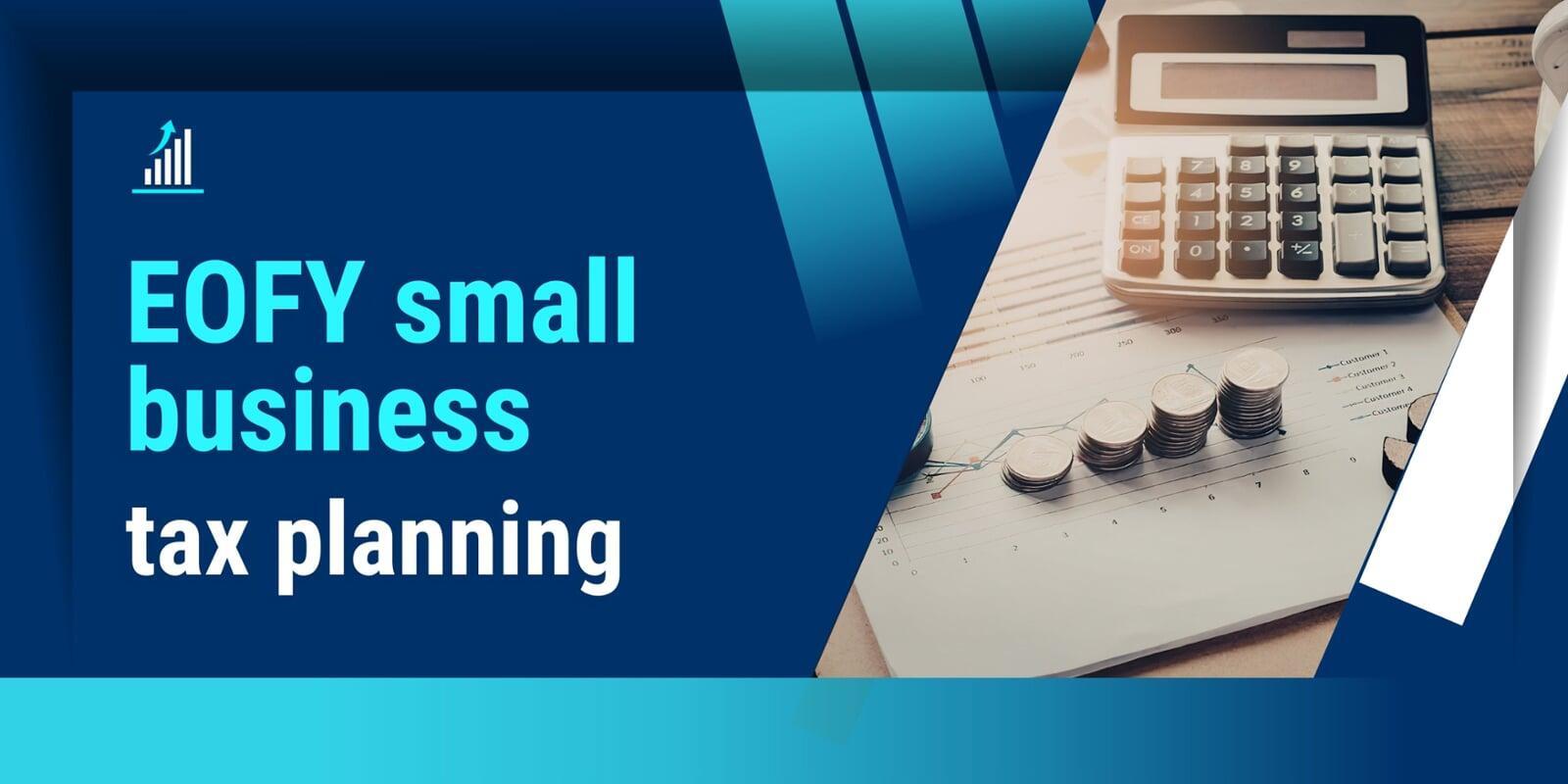 EOFY small business tax planning