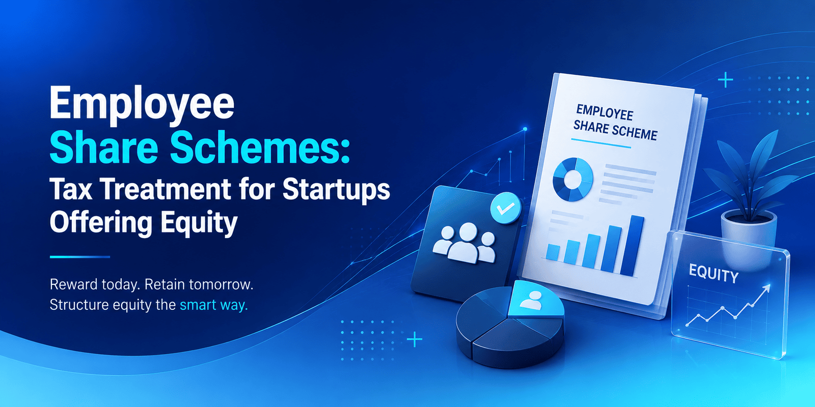 Employee Share Schemes: Tax Treatment for Startups Offering Equity