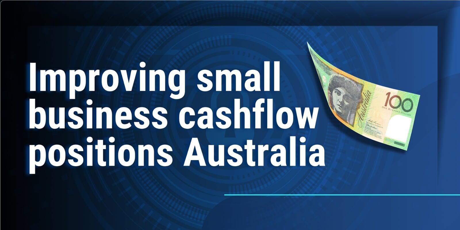 improving small business cashflow positions Australia
