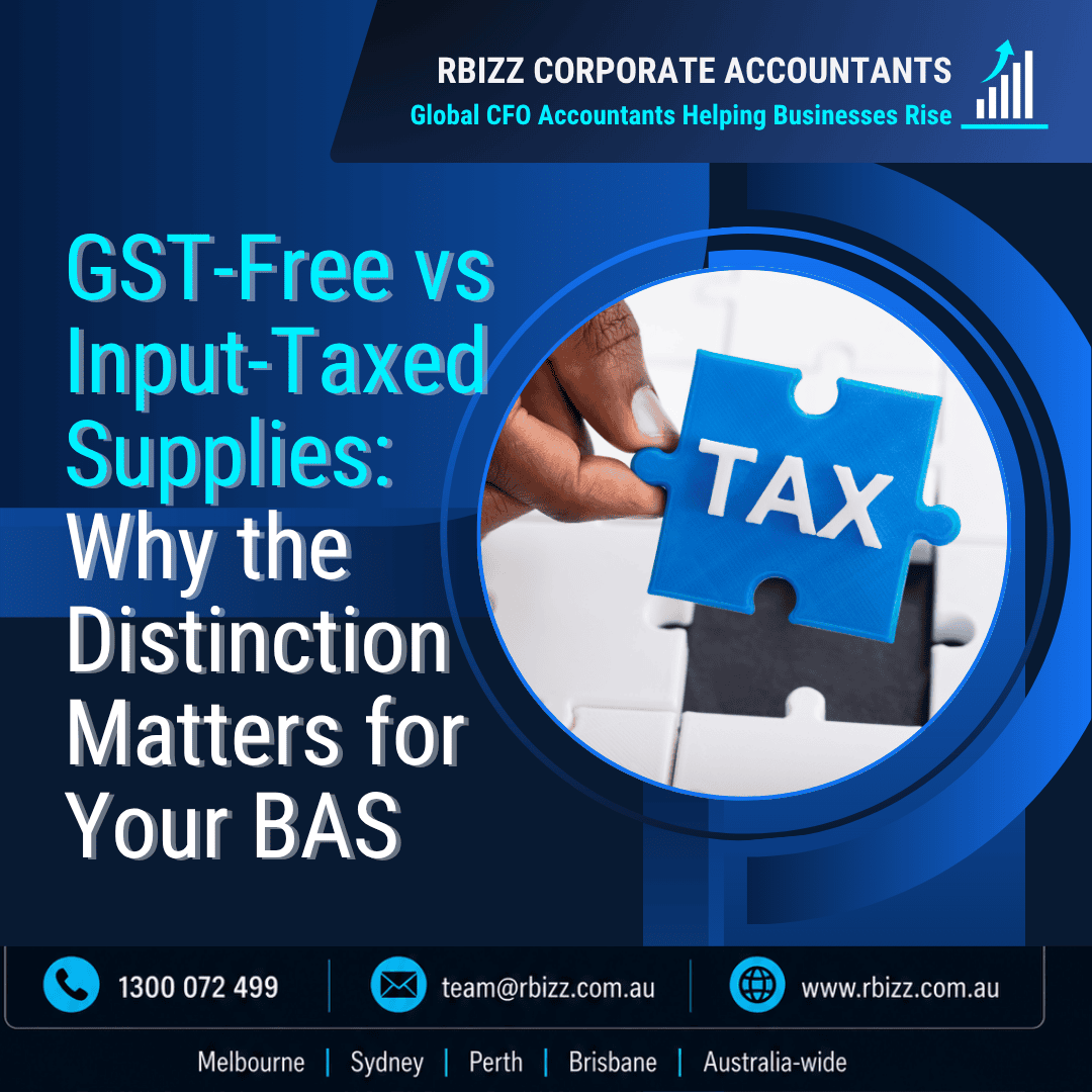 GST-Free vs Input-Taxed Supplies: Why the Distinction Matters for Your BAS