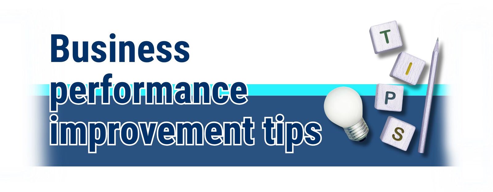 Business performance improvement tips