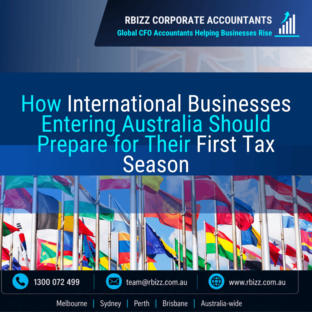 How International Businesses Entering Australia Should Prepare for Their First Tax Season