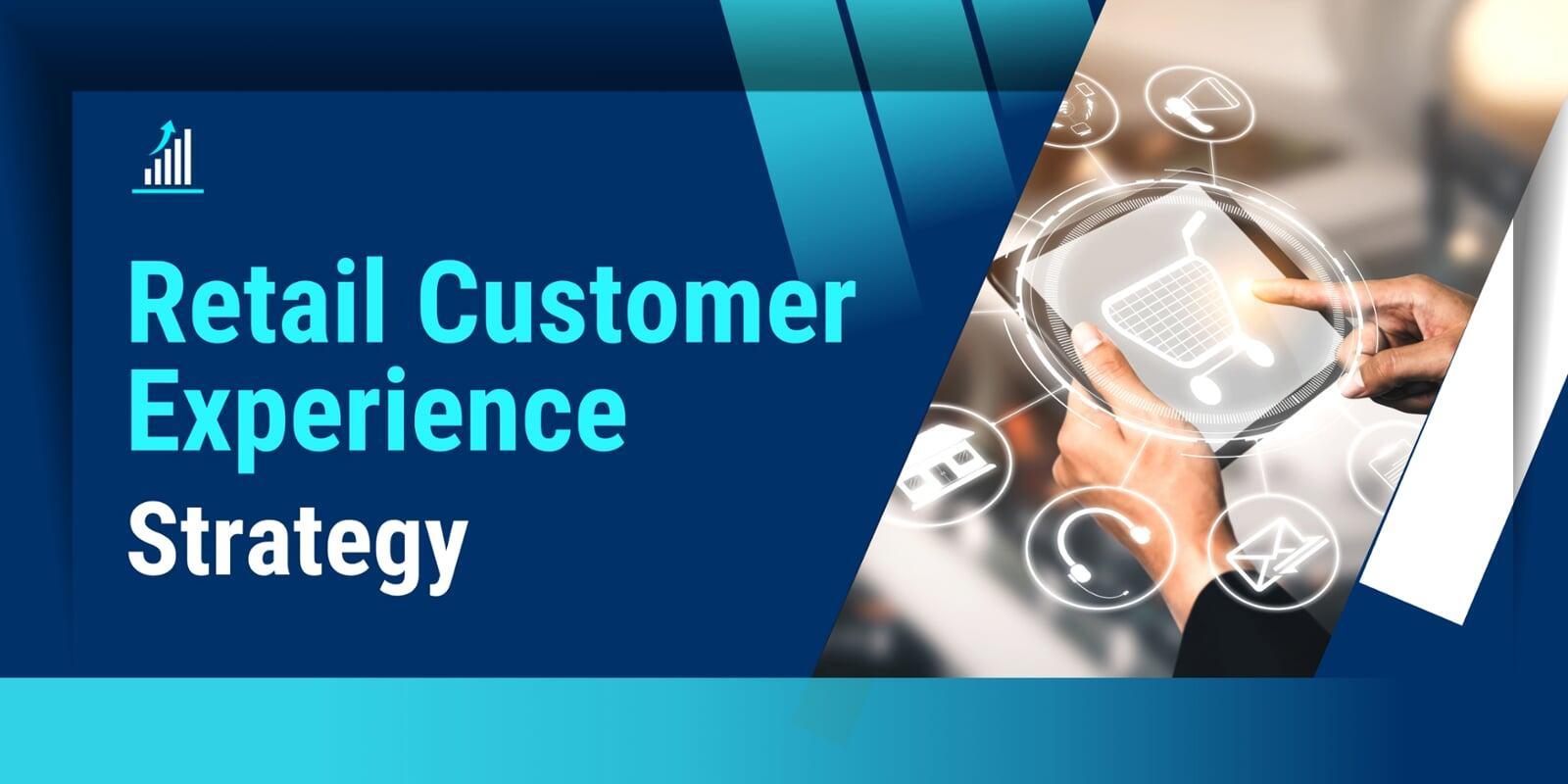 retail customer experience strategy