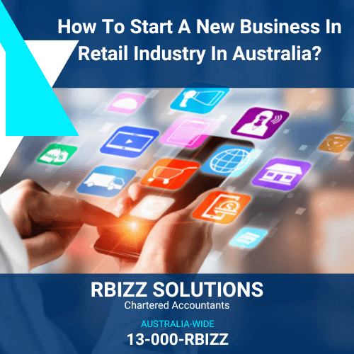 How To Start A New Business In Retail Industry In Australia
