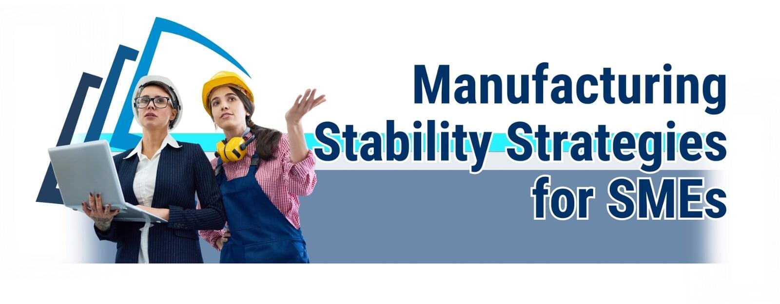 manufacturing stability strategies for SMEs