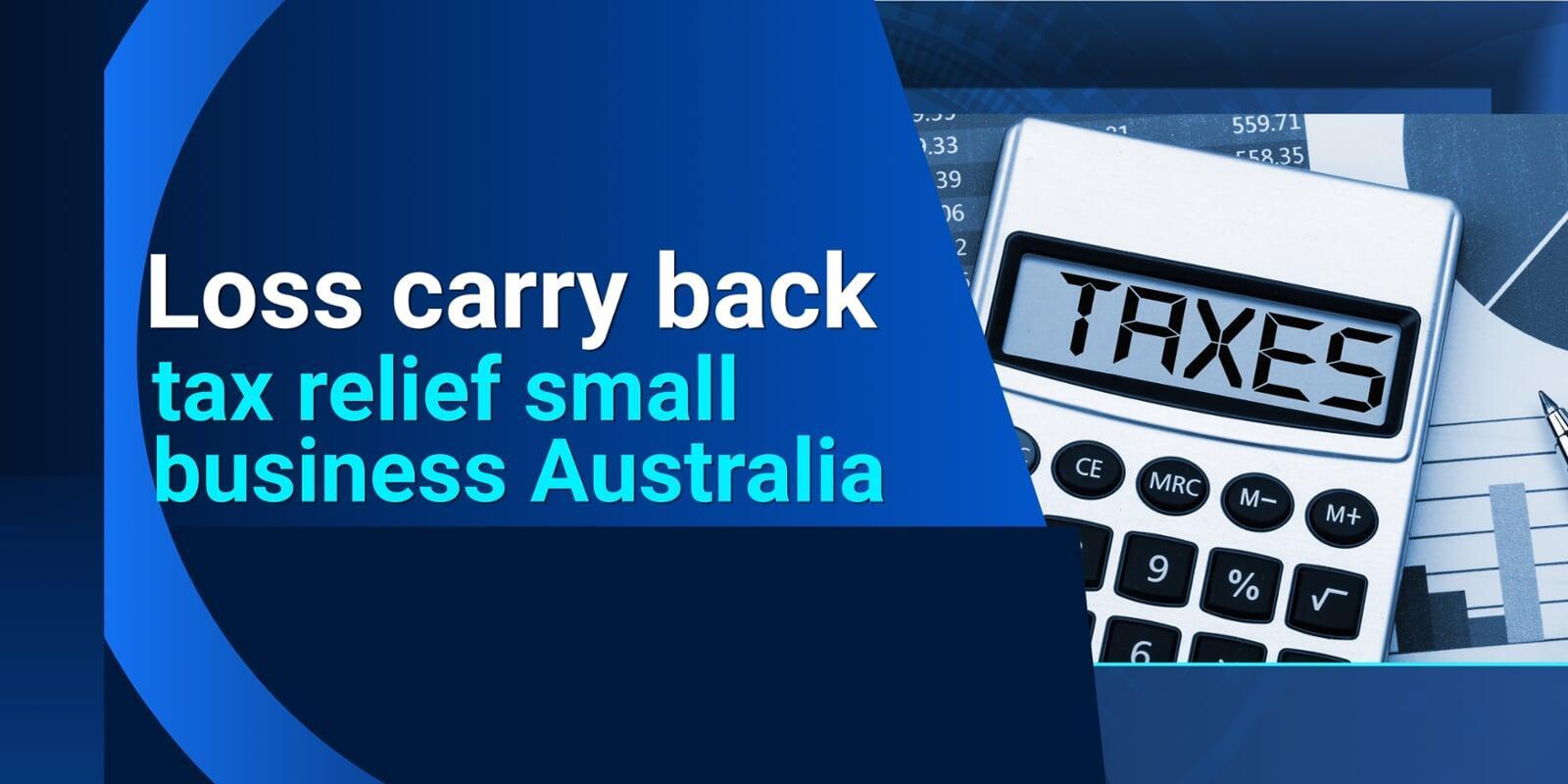 loss carry back tax relief small business Australia