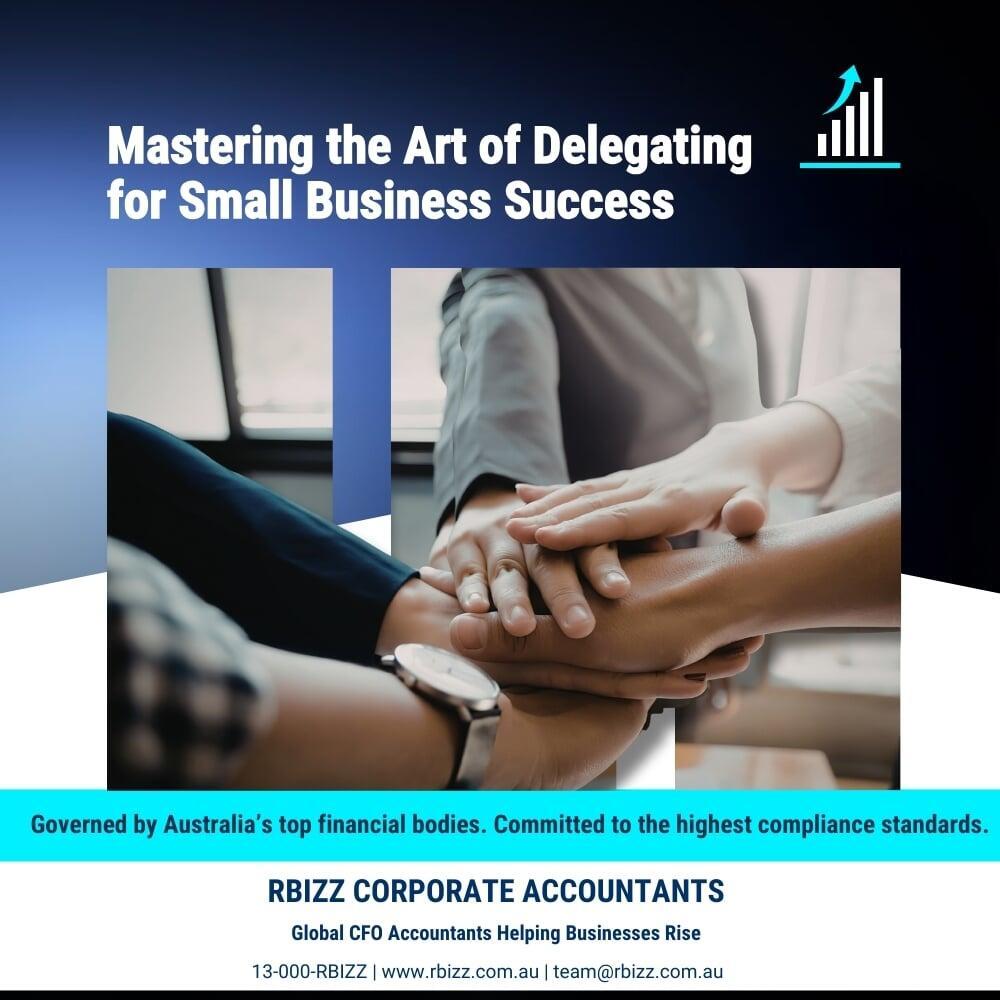 Mastering the Art of Delegating for Small Business Success