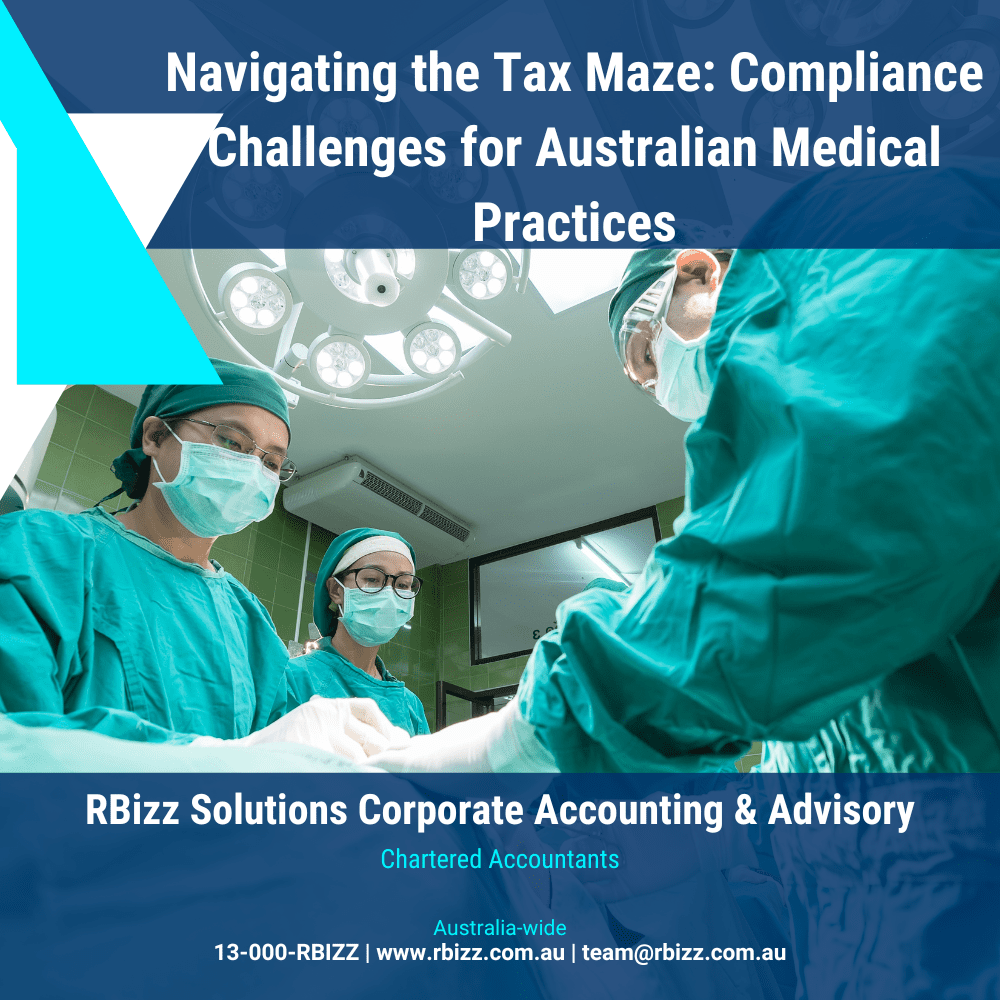 Navigating the Tax Maze: Compliance Challenges for Australian Medical Practices