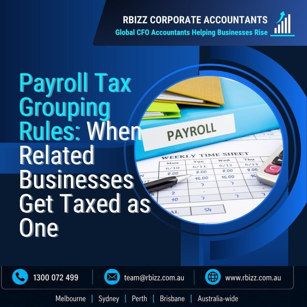 Payroll Tax Grouping Rules: When Related Businesses Get Taxed as One