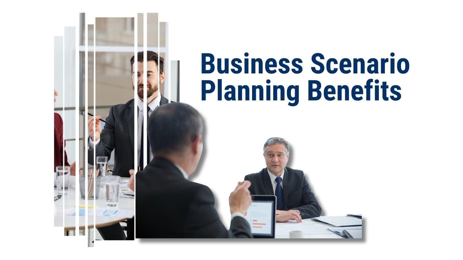 business scenario planning benefits