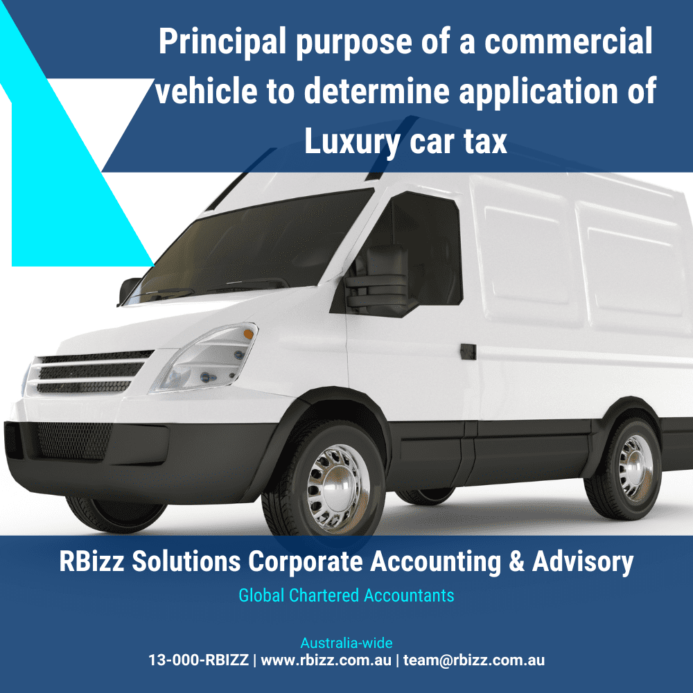 Principal purpose of a commercial vehicle to determine application of Luxury car tax