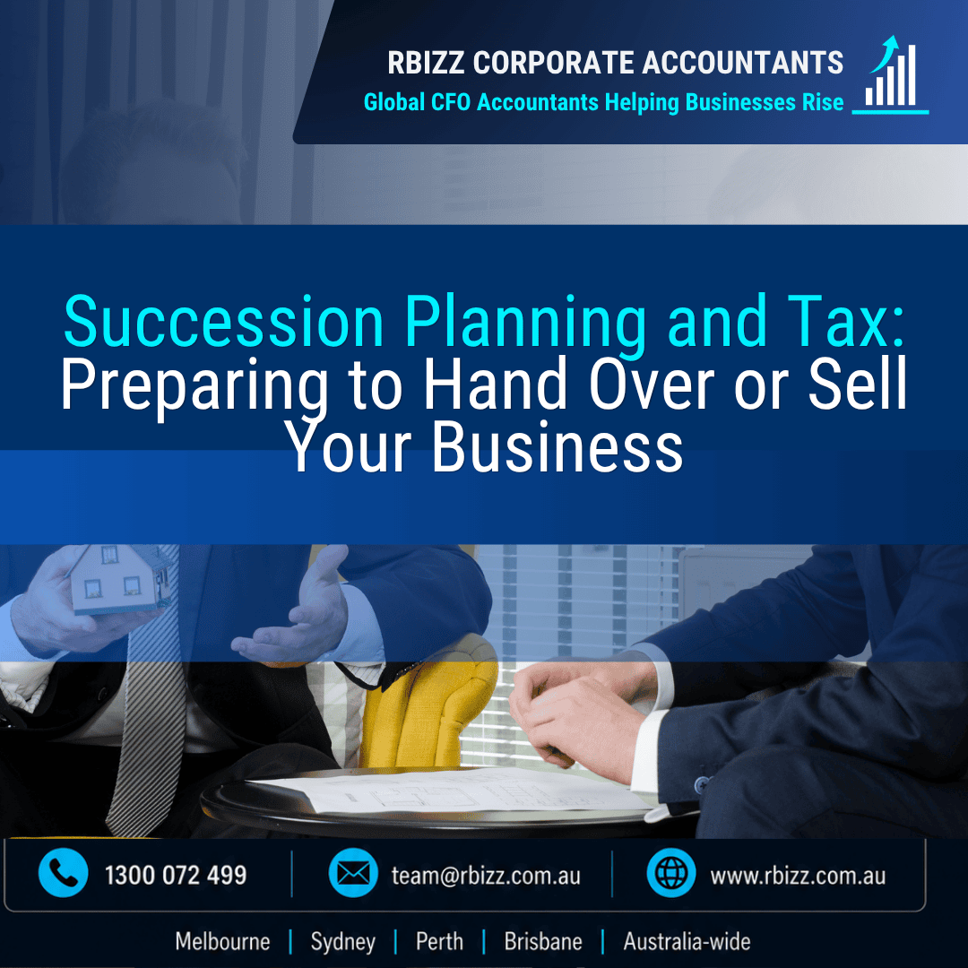 Succession Planning and Tax: Preparing to Hand Over or Sell Your Business
