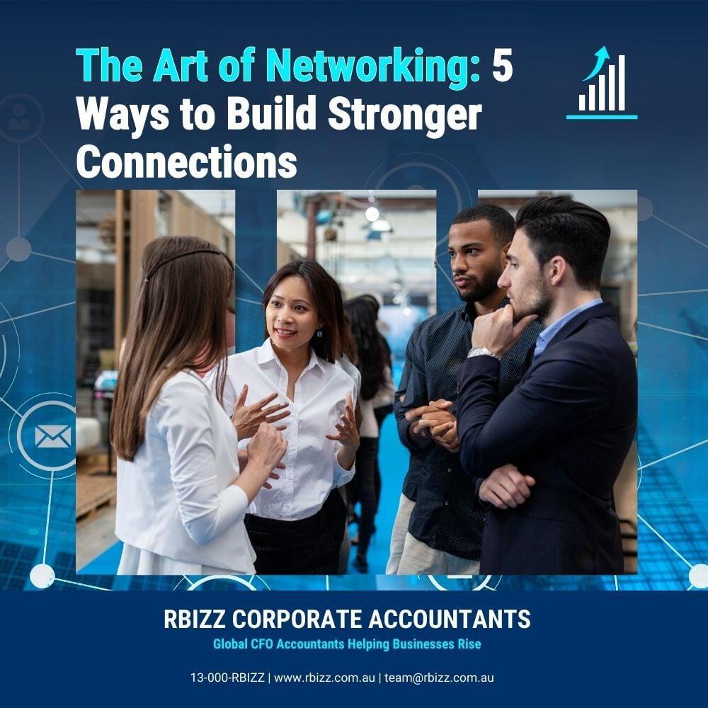 The Art of Networking: 5 Ways to Build Stronger Connections
