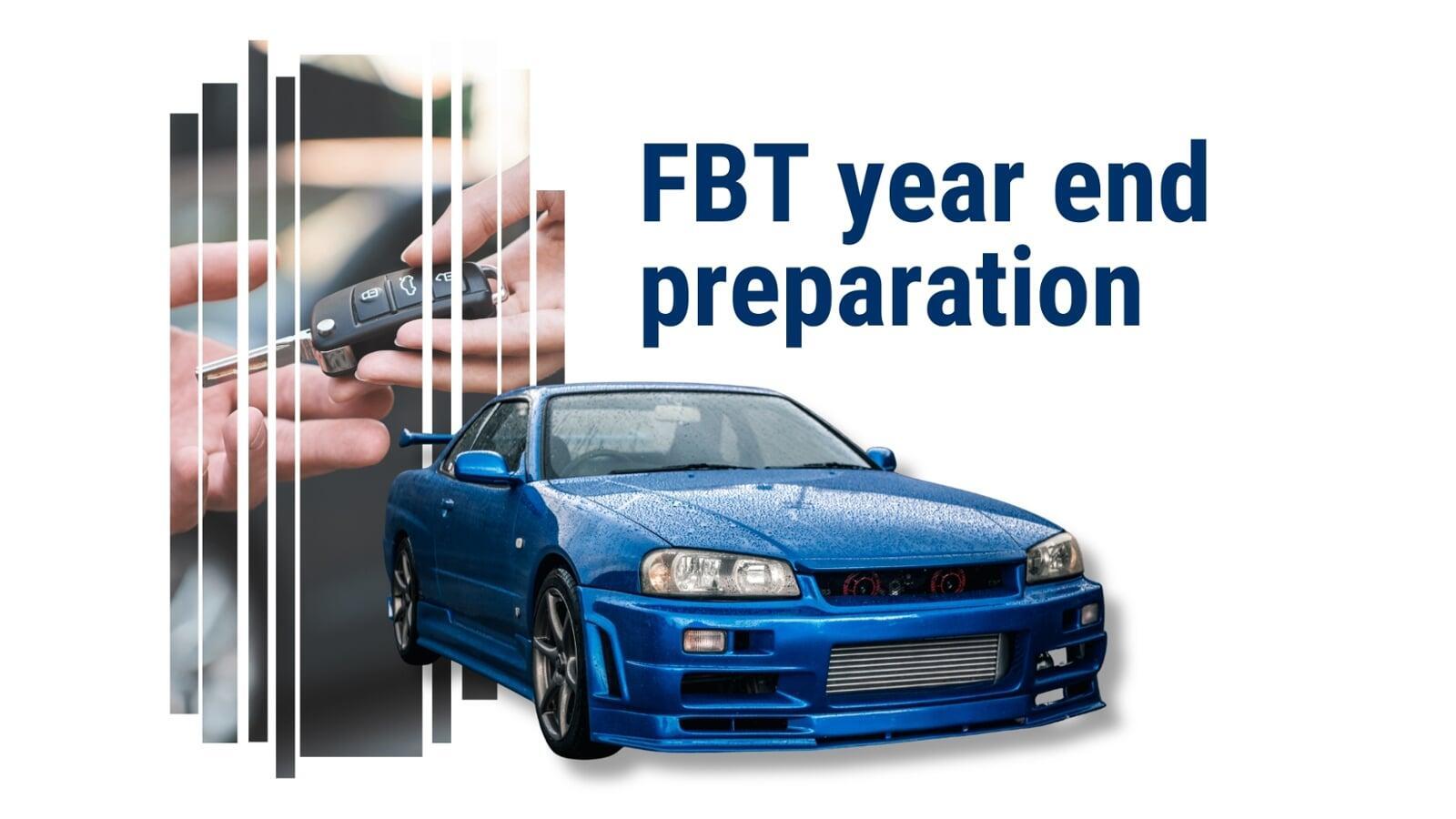 FBT year end preparation