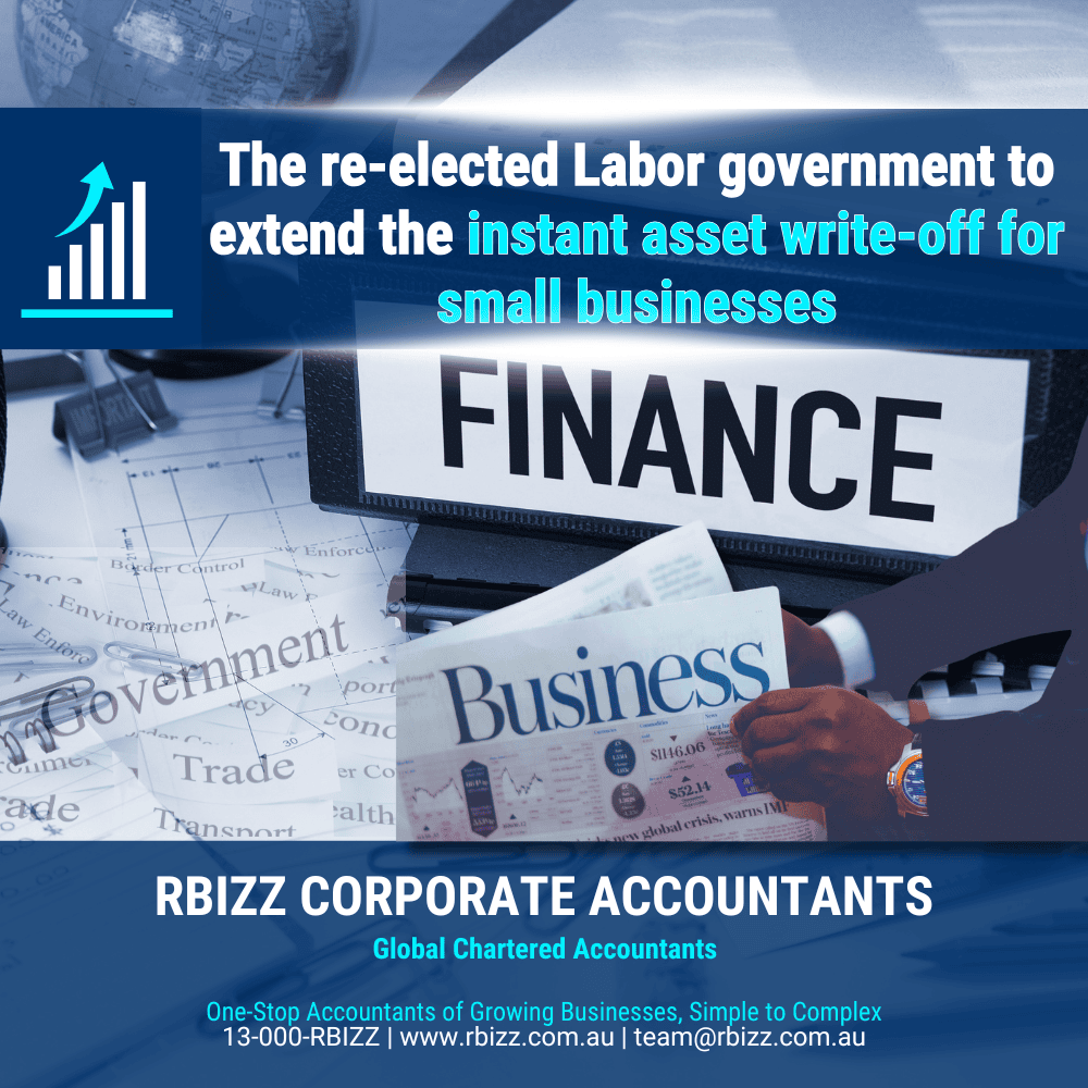 The re-elected Labor government to extend the instant asset write-off for small businesses
