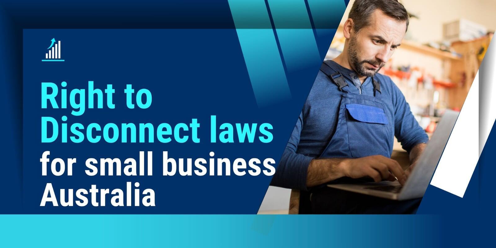 Right to Disconnect laws for small business Australia