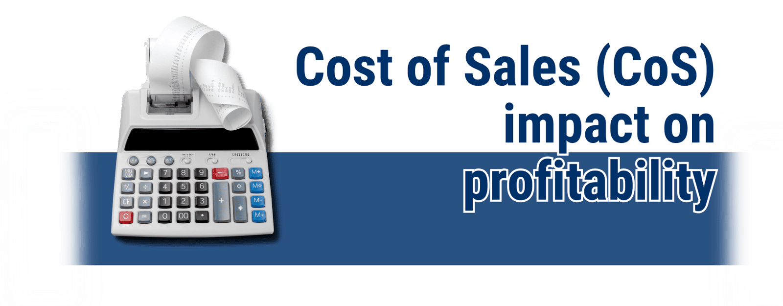 Understanding the impact of Cost of Sales (CoS)