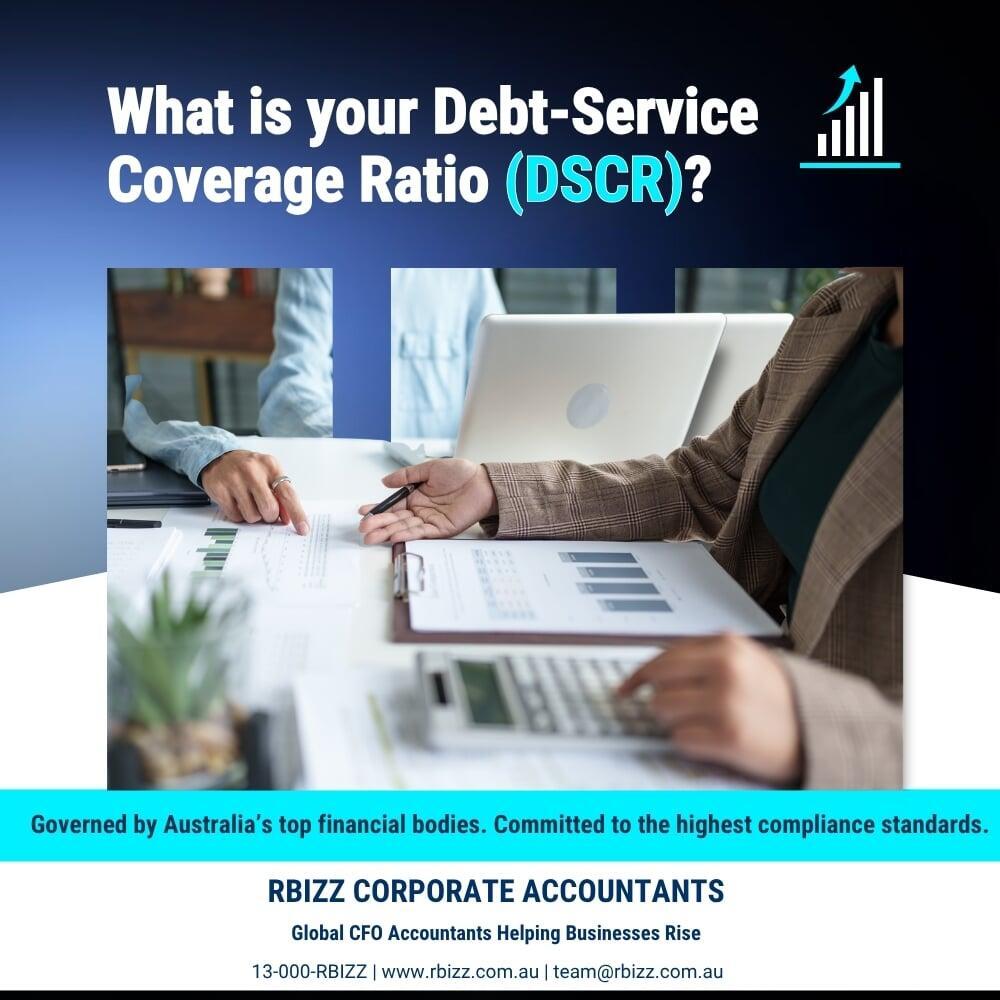 What is your Debt-Service Coverage Ratio (DSCR)?